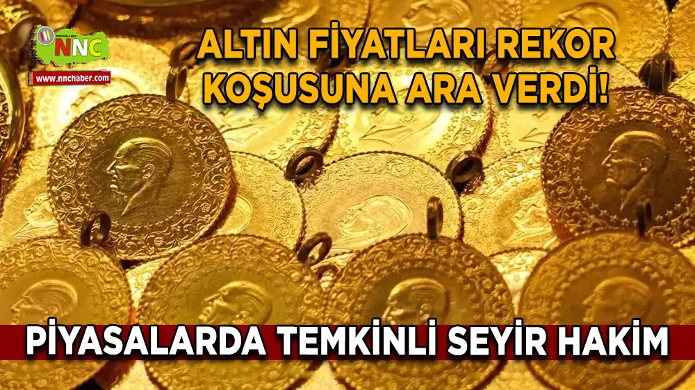 Altın fiyatları rekor koşusuna ara verdi! Piyasalarda temkinli seyir hakim