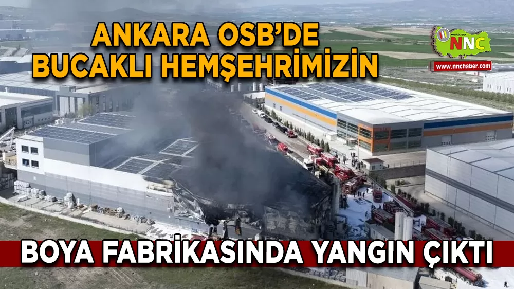 Ankara OSB’de Bucaklı hemşehrimizin boya fabrikasında yangın çıktı
