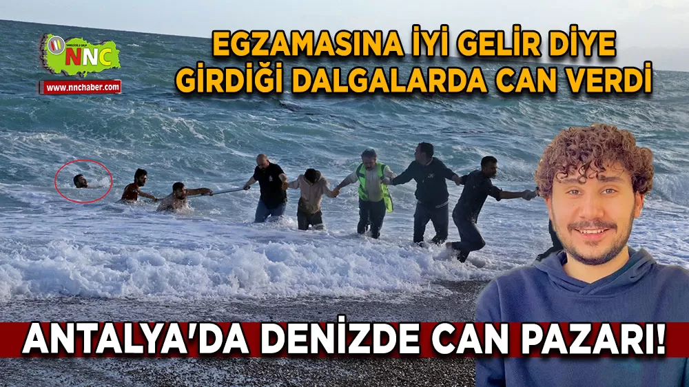 Antalya'da denizde can pazarı! Egzamasına iyi gelir diye girdiği dalgalarda can verdi