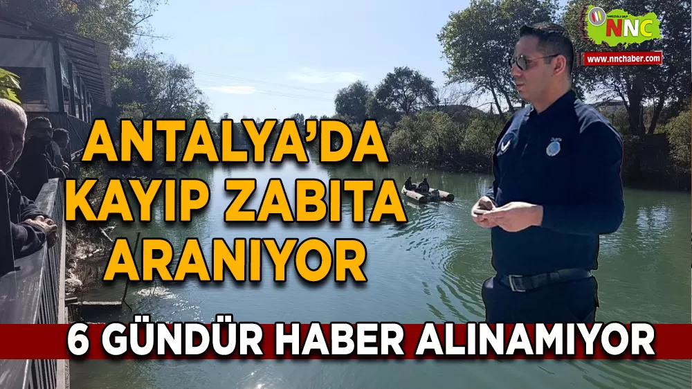 Antalya'da Kayıp Zabıta 6 Gündür Her Yerde Aranıyor
