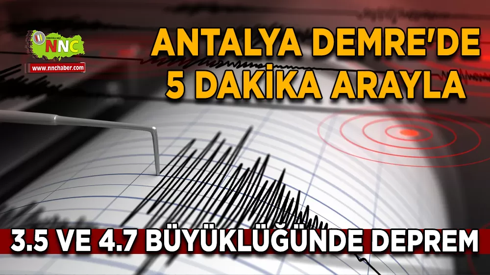 Antalya Demre'de 5 dakika arayla 3.5 ve 4.7 büyüklüğünde deprem