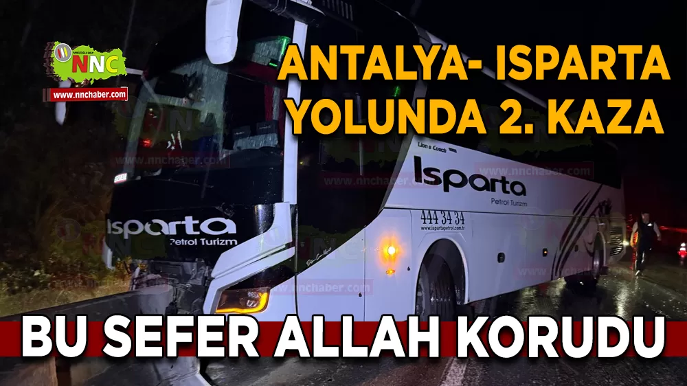 Antalya–Isparta yolunda 2. kaza Bu sefer Allah korudu