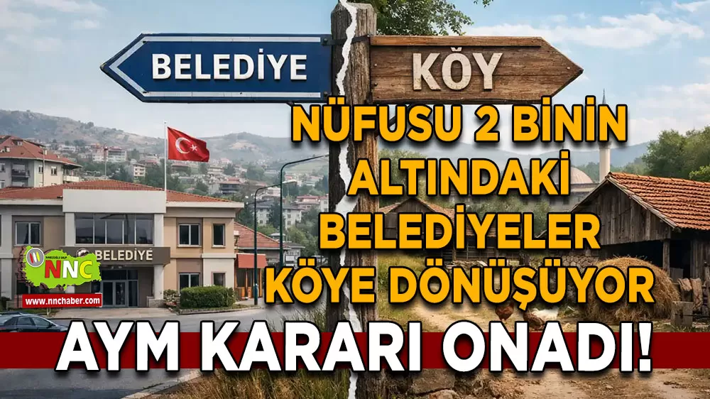 AYM kararı onadı! Nüfusu 2 binin altındaki belediyeler köye dönüşüyor