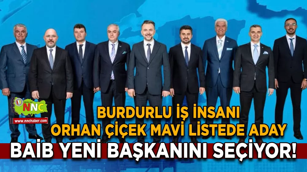 BAİB yeni başkanını seçiyor! Burdurlu iş insanı Orhan Çiçek mavi listede aday