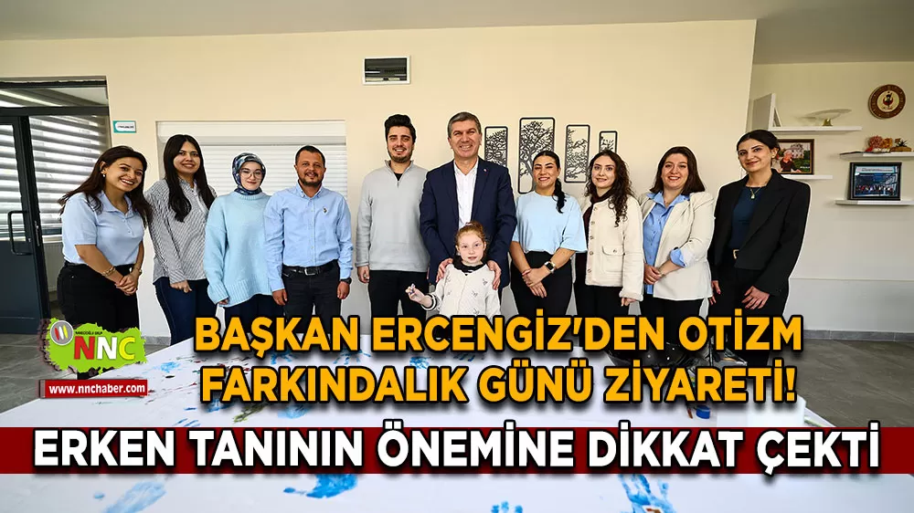 Başkan Ercengiz'den otizm farkındalık günü ziyareti! Erken tanının önemine dikkat çekti