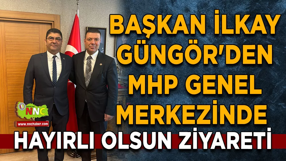 Başkan İlkay Güngör'den MHP Genel Merkezinde hayırlı olsun ziyareti