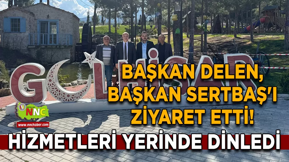 Başkan İlyas Delen, Başkan Sertbaş'ı ziyaret etti! Hizmetleri yerinde dinledi