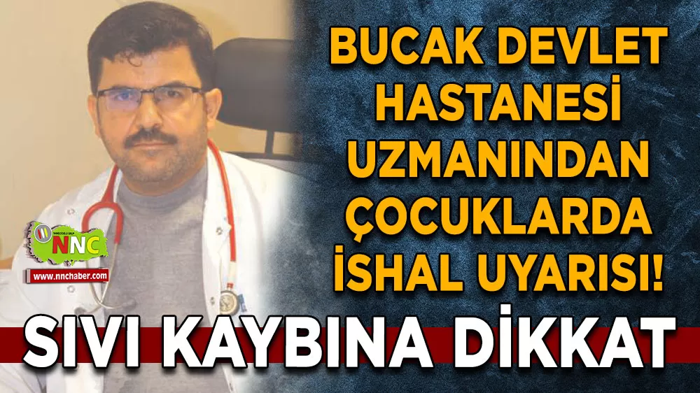 Bucak Devlet Hastanesi uzmanından çocuklarda ishal uyarısı! Sıvı kaybına dikkat