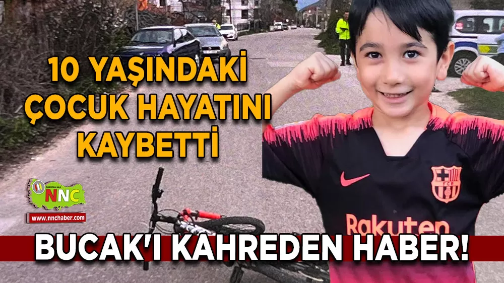 Bucak'ı kahreden haber! 10 yaşındaki çocuk hayatını kaybetti