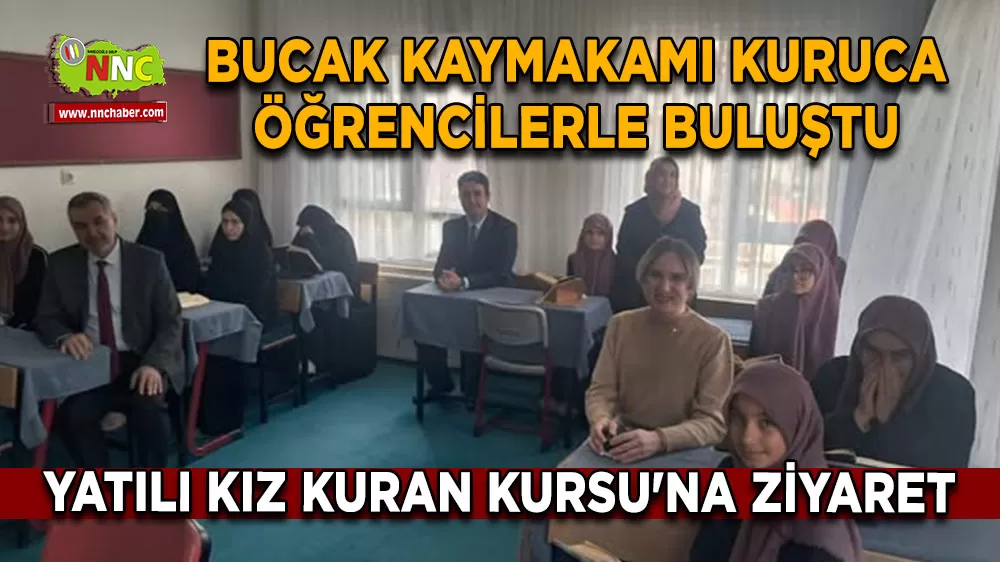 Bucak Kaymakamı Can Kazım Kuruca yatılı kız Kur'an Kursu öğrencilerini ziyaret etti