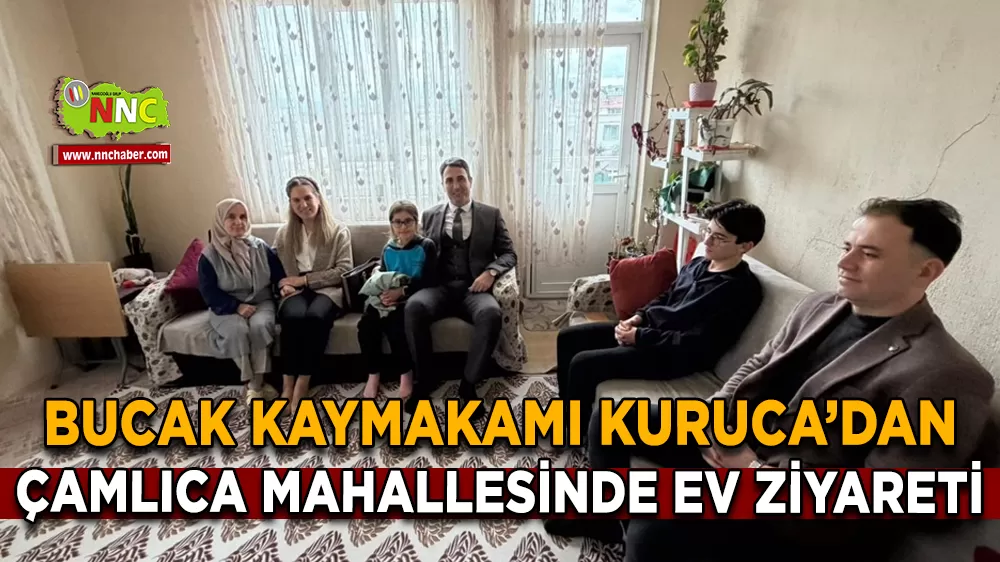 Bucak Kaymakamı Kuruca’dan Çamlıca Mahallesinde ev ziyareti