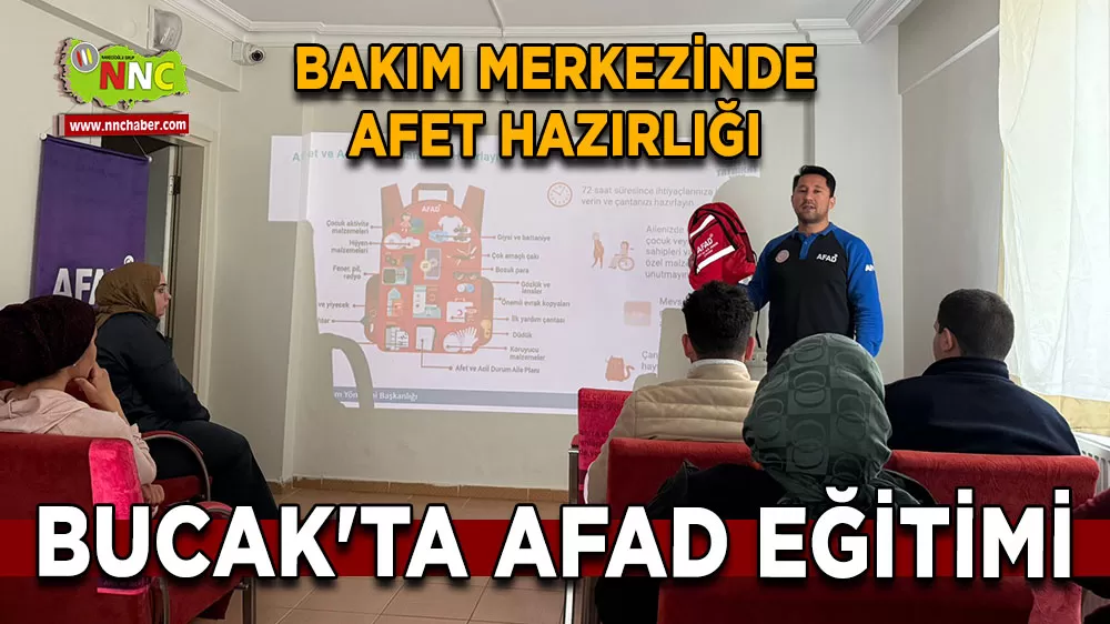 Bucak özel bakım merkezi personeline afet farkındalık eğitimi verildi