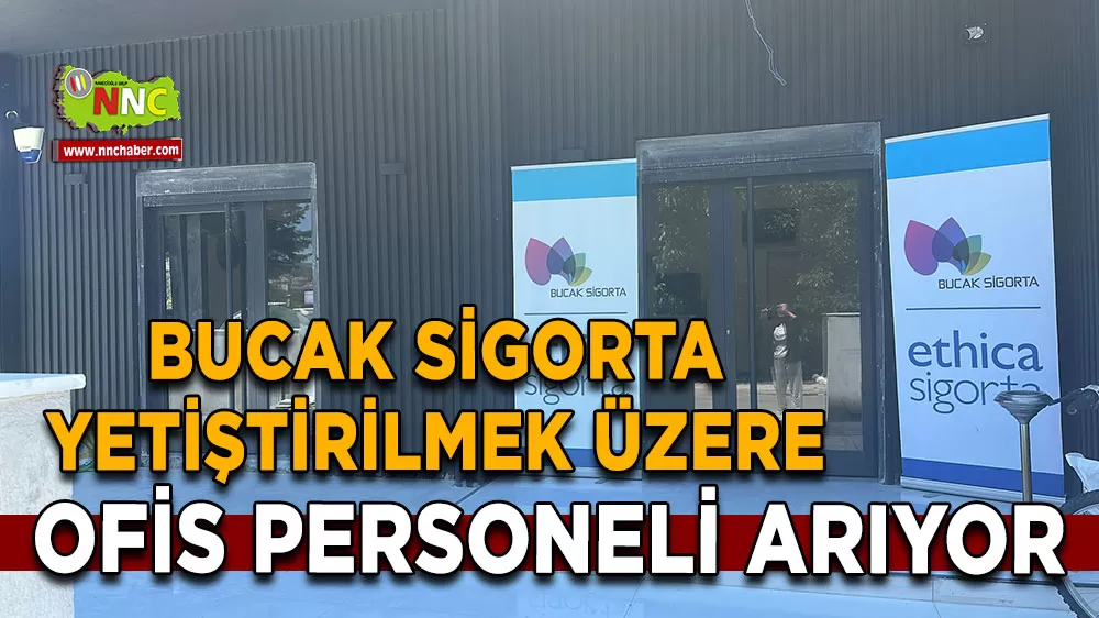 Bucak Sigorta yetiştirilmek üzere ofis personeli arıyor