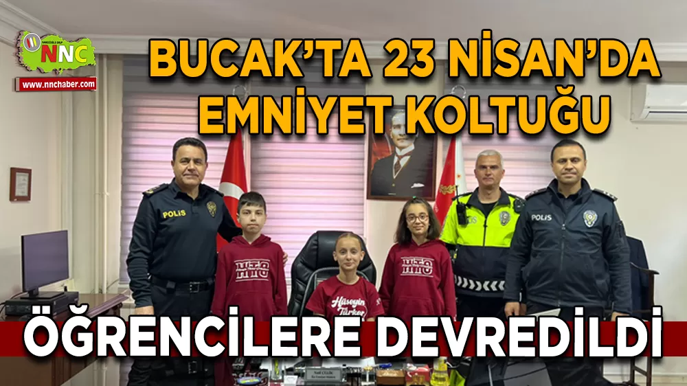 Bucak’ta 23 Nisan’da Emniyet koltuğu öğrencilere devredildi