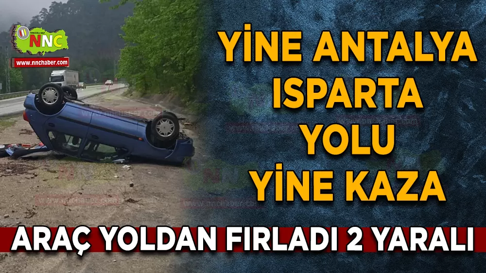 Bucak'ta direksiyon hakimiyetini kaybetti, araç yoldan fırladı 2 Yaralı