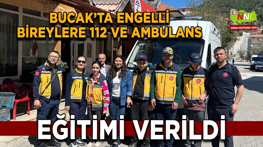 Bucak’ta Engelli Bireylere 112 ve Ambulans Eğitimi Verildi