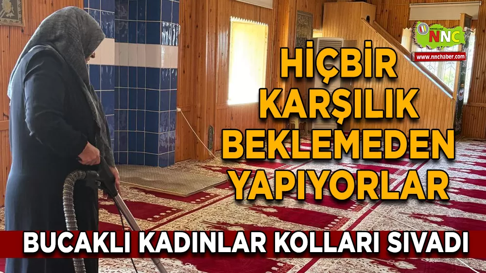 Bucak’ta Gönüllü Kadınlar El Ele Verdi İbadethaneler Pırıl Pırıl Oldu