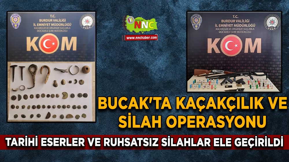 Bucak'ta kaçakçılık ve silah operasyonu Tarihi eserler ve ruhsatsız silahlar ele geçirildi