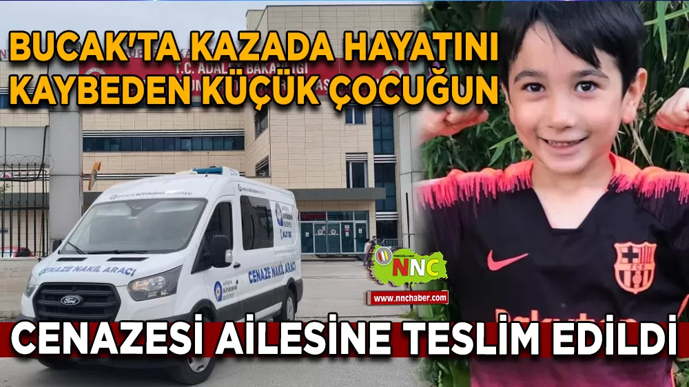 Bucak'ta kazada hayatını kaybeden küçük çocuğun cenazesi ailesine teslim edildi