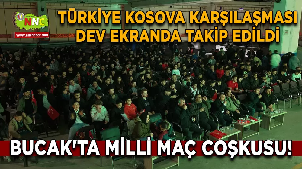 Bucak'ta milli maç coşkusu! Türkiye Kosova karşılaşması dev ekranda takip edildi