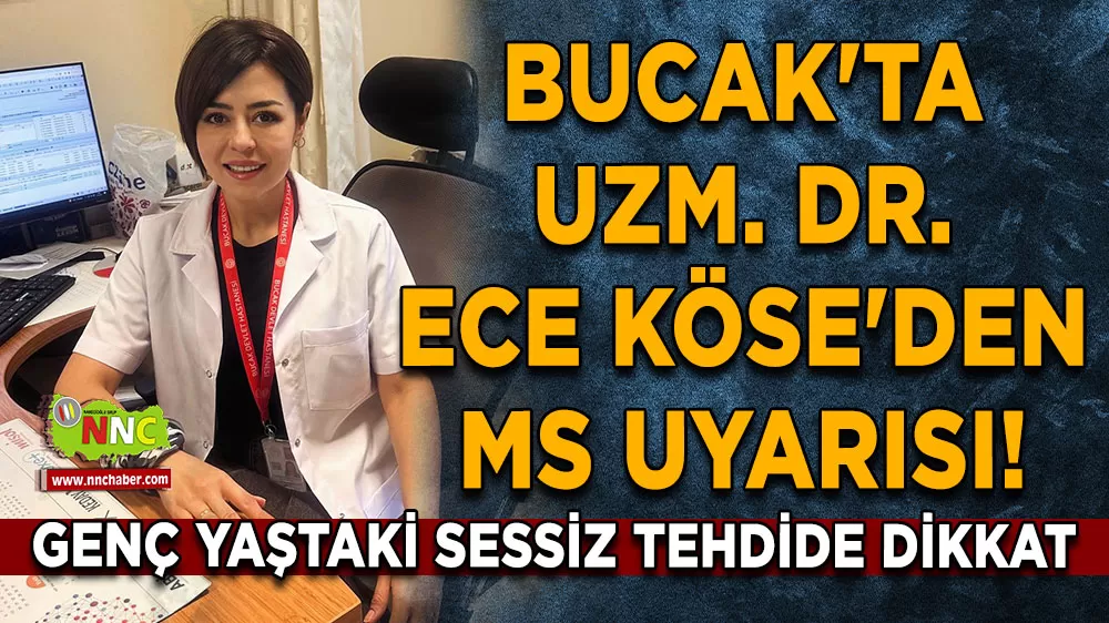 Bucak'ta Uzm. Dr. Ece Köse'den MS uyarısı! Genç yaştaki sessiz tehdide dikkat