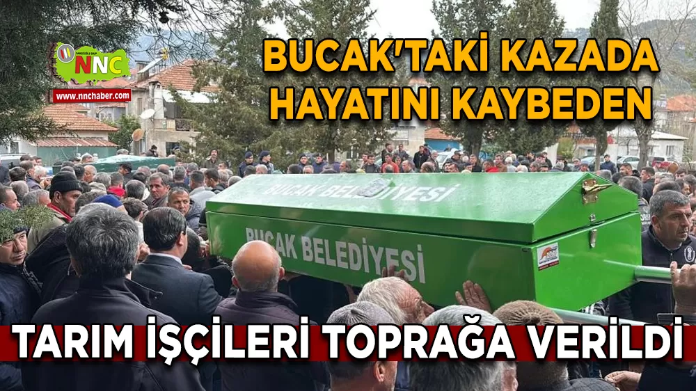 Bucak'taki kazada hayatını kaybeden tarım işçileri toprağa verildi
