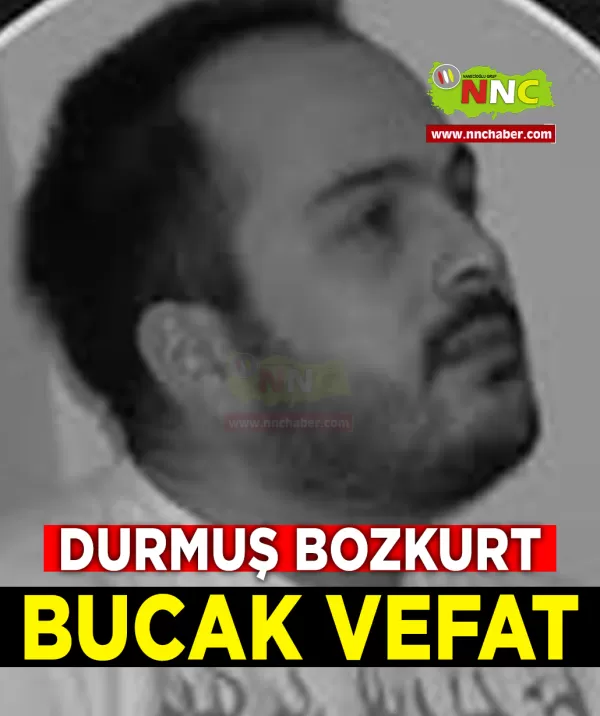 Bucak Vefat Durmuş Bozkurt  