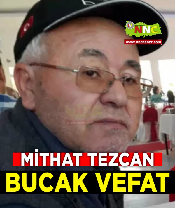Bucak Vefat Mithat Tezcan 