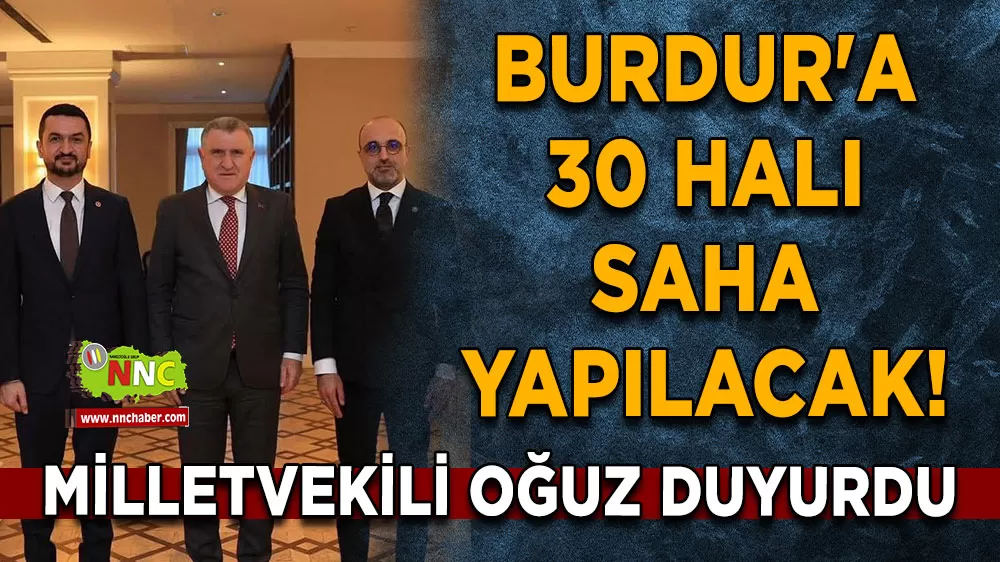 Burdur'a 30 halı saha yapılacak! Milletvekili Oğuz duyurdu