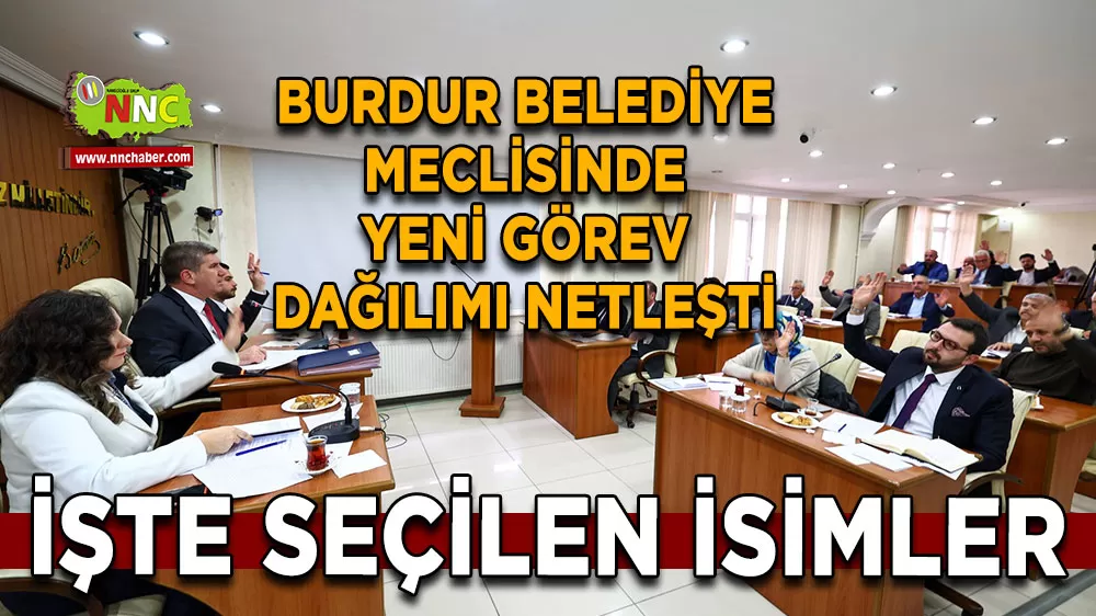 Burdur Belediye Meclisinde yeni görev dağılımı netleşti İşte seçilen isimler