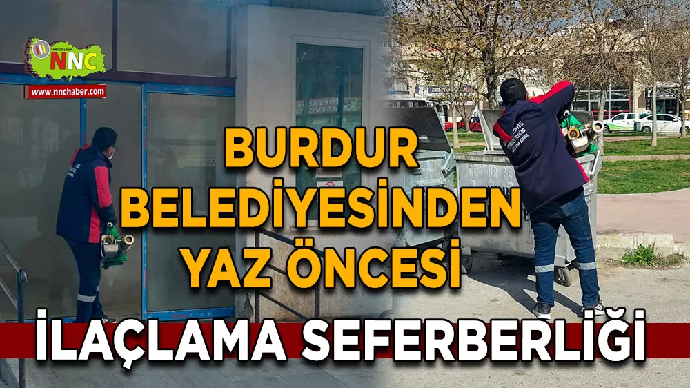 Burdur Belediyesinden yaz öncesi ilaçlama seferberliği