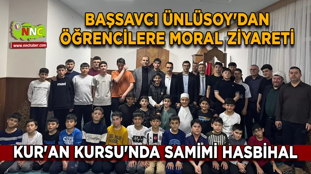 Burdur Cumhuriyet Başsavcısı Ünlüsoy ve yargı heyetinden Kur'an Kursu öğrencilerine ziyaret
