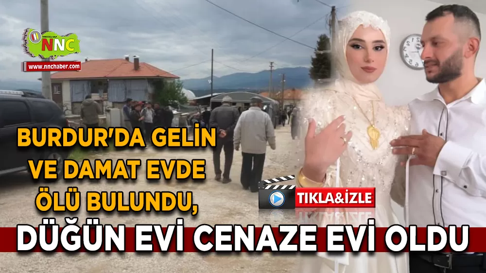 Burdur'da gelin ve damat evde ölü bulundu, düğün evi cenaze evi oldu