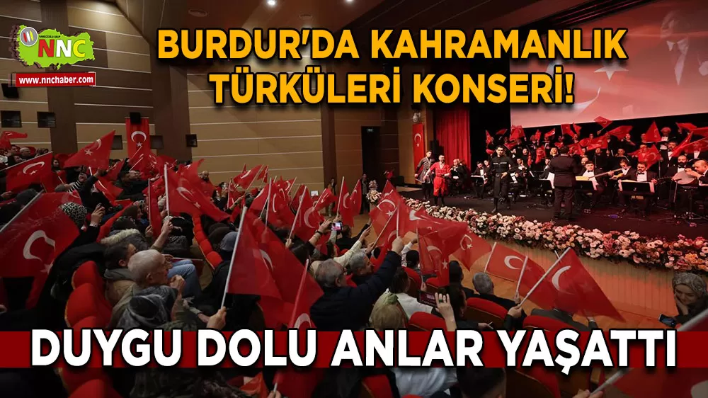 Burdur'da kahramanlık türküleri konseri! Duygu dolu anlar yaşattı