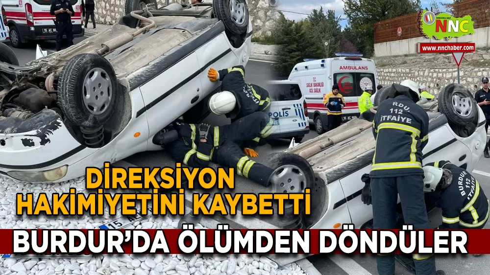 Burdur’da Ölümden Döndüler