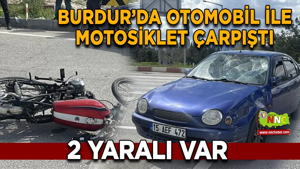 Burdur’da Otomobil ile Motosiklet Çarpıştı