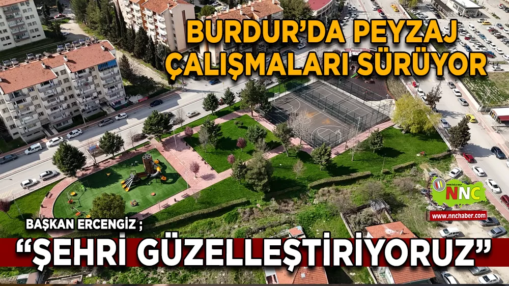 Burdur’da Peyzaj  Çalışmaları Sürüyor