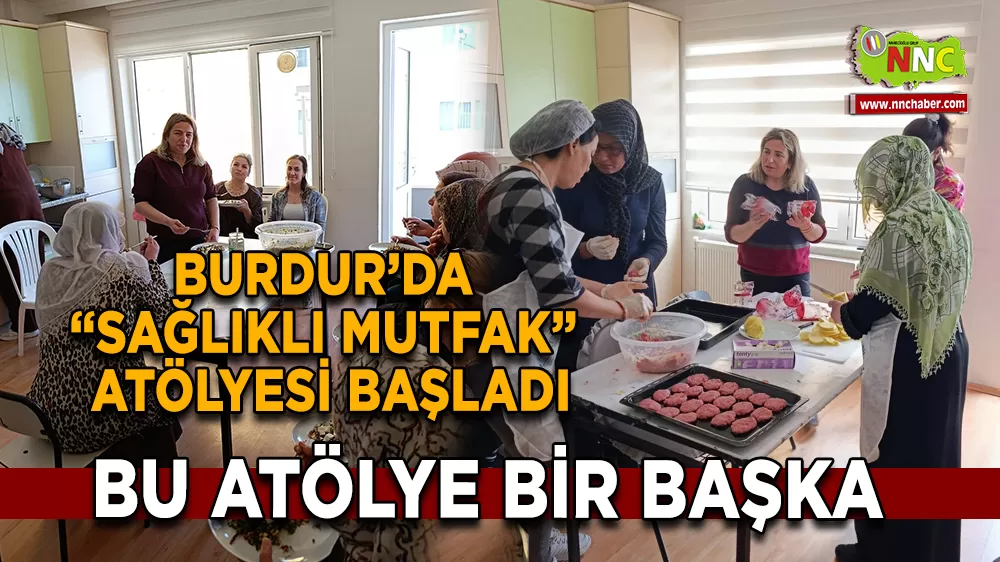 Burdur’da “Sağlıklı Mutfak” Atölyesi Başladı
