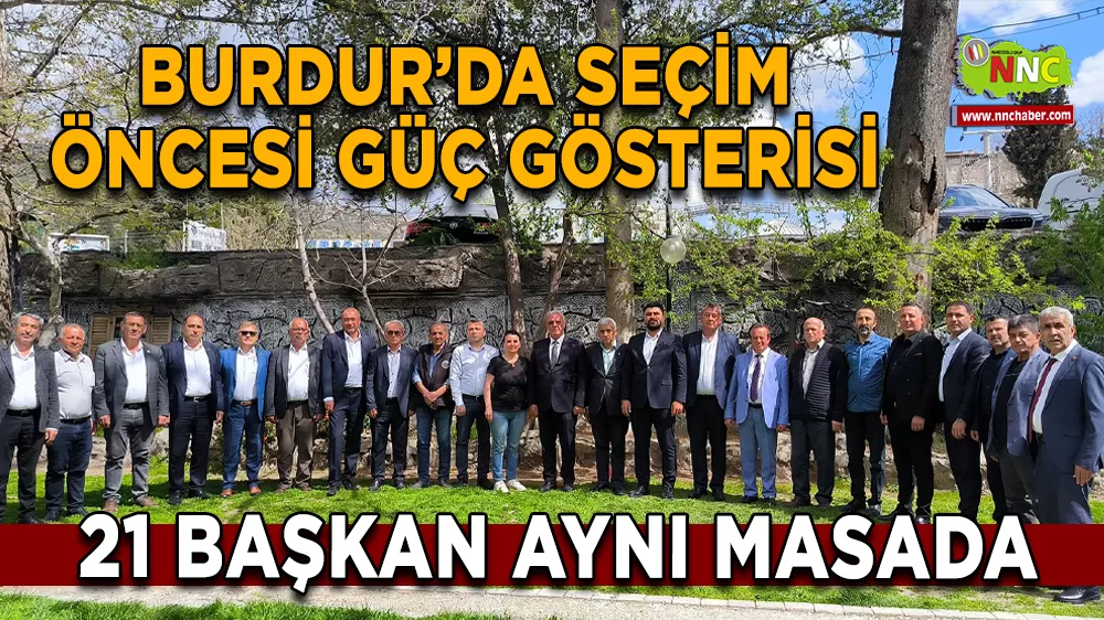 Burdur'da Seçim Öncesi Güç Gösterisi: 21 Oda Aynı Masada