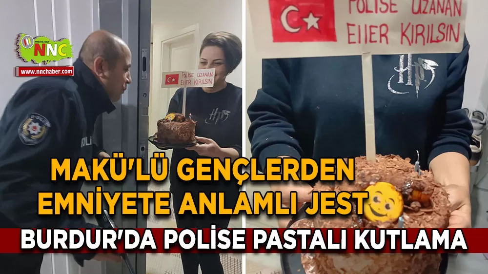 Burdur'da üniversite öğrencilerinden polise ihbarlı pasta sürprizi