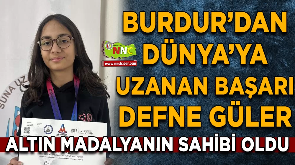 Burdur’dan Dünya’ya uzanan başarı Defne Güler altın madalyanın sahibi oldu
