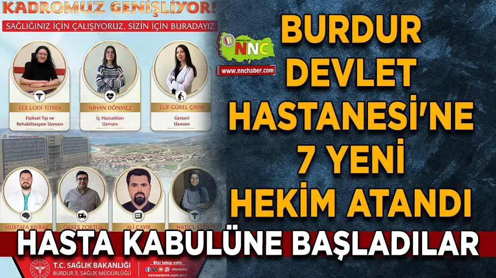 Burdur Devlet Hastanesi'ne 7 yeni hekim atandı, Uzman kadrosu güçleniyor