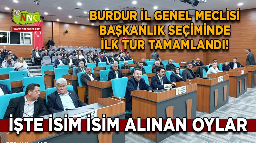 Burdur İl Genel Meclisi Başkanlık seçiminde ilk tur tamamlandı! İşte isim isim alınan oylar