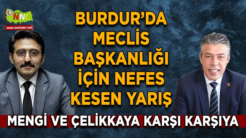 Burdur İl Genel Meclisinde başkanlık yarışı Volkan Mengi ve Semih Çelikkaya aday