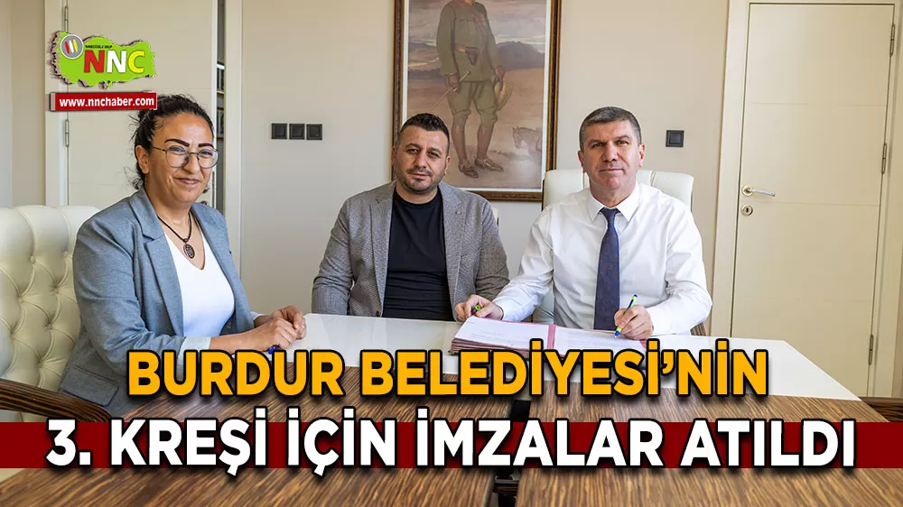 Burdur Şirinevler Mahallesi'ne yeni kreş! Başkan Ercengiz ve Ömer Kıymaz imzaları attı