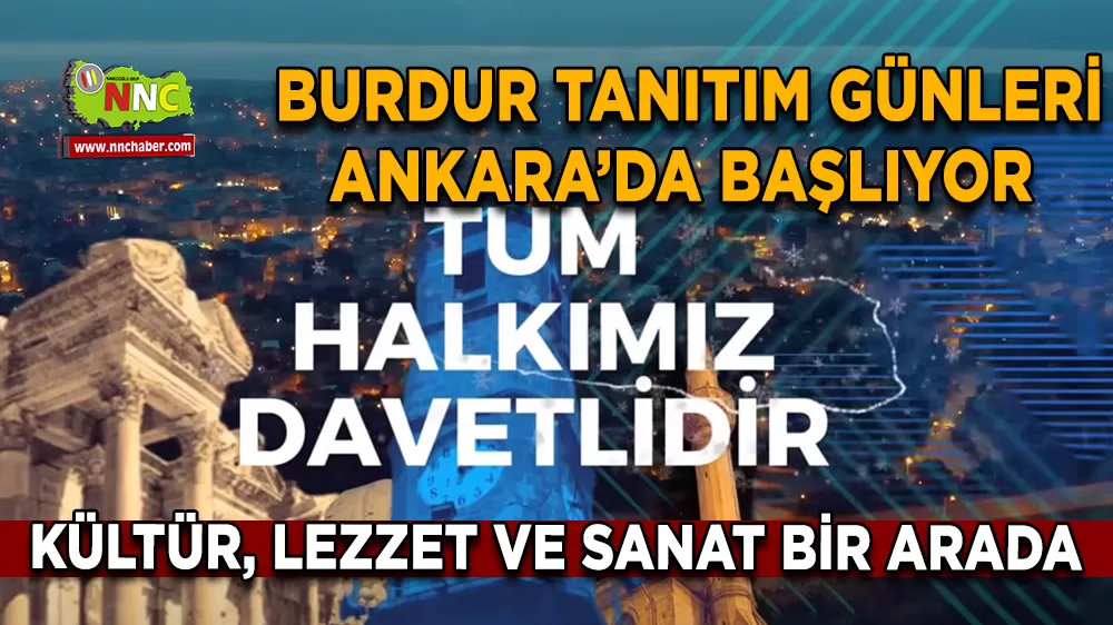 Burdur tanıtım günleri Ankara’da başlıyor Kültür, lezzet ve sanat bir arada