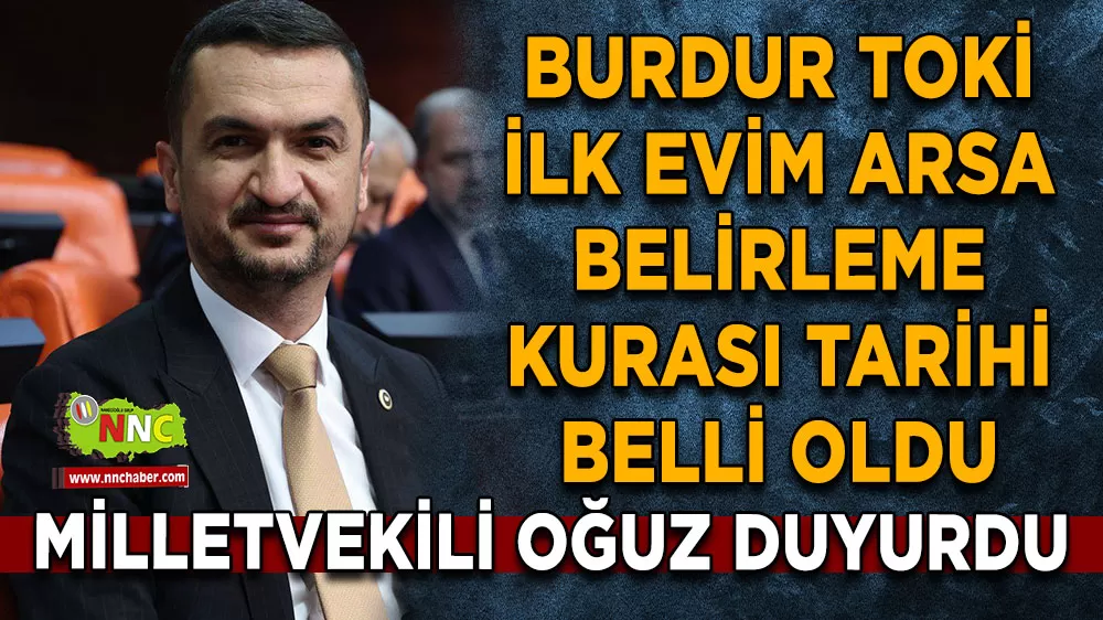 Burdur TOKİ ilk evim arsa belirleme kurası tarihi belli oldu