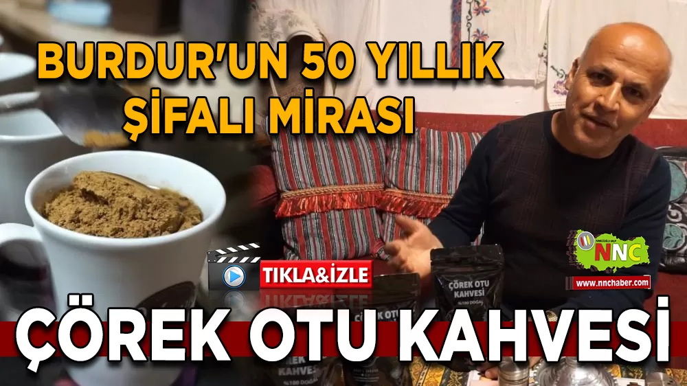 Burdur'un 50 yıllık şifalı mirası Çörekotu kahvesi