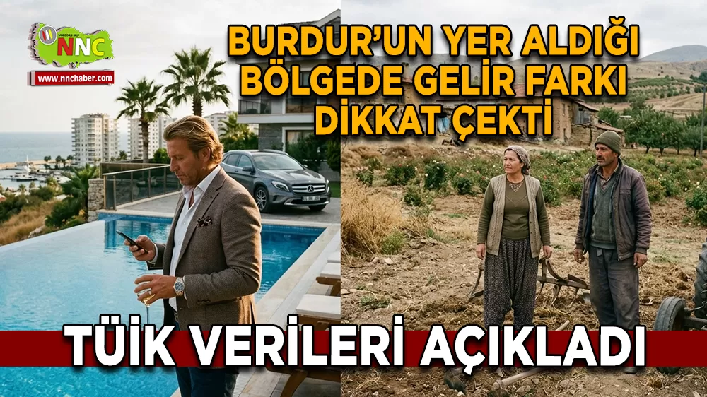 Burdur’un Yer Aldığı Bölgede Gelir Farkı Dikkat Çekti
