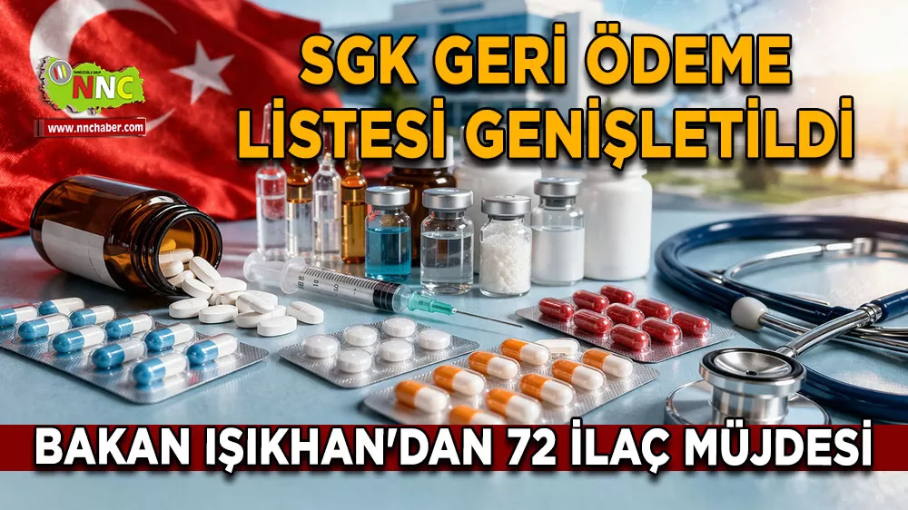Çalışma Bakanı Işıkhan duyurdu! 72 ilaç daha geri ödeme listesine alındı